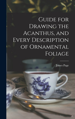 Guide for Drawing the Acanthus, and Every Descr... 1015403492 Book Cover