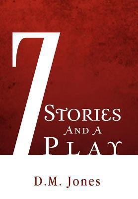 7 Stories and a Play 1469179261 Book Cover