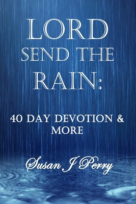 Lord Send the Rain: 40 Day Devotional & More B0HBLKF272 Book Cover