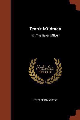 Frank Mildmay: Or, The Naval Officer 1374946885 Book Cover