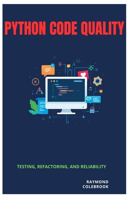 Python Code Quality: Testing, Refactoring, and ... B0H2YKXMQH Book Cover