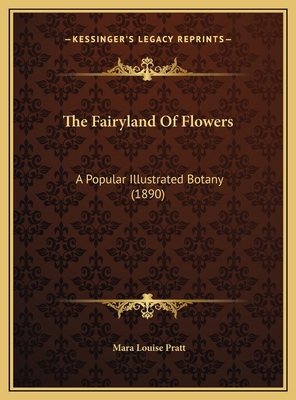 The Fairyland Of Flowers: A Popular Illustrated... 116974043X Book Cover