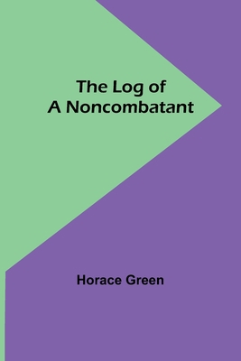 The Log of a Noncombatant 9357091130 Book Cover