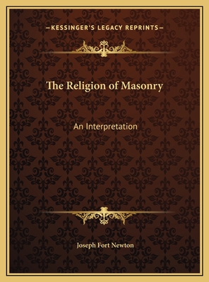 The Religion of Masonry: An Interpretation 1169723624 Book Cover