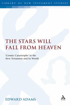 The Stars Will Fall from Heaven: 'Cosmic Catast... 0567089126 Book Cover