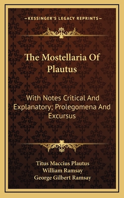 The Mostellaria of Plautus: With Notes Critical... 1163682462 Book Cover