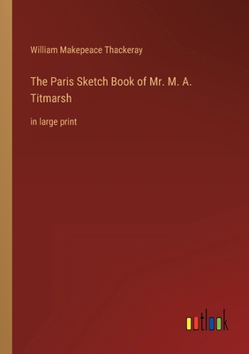 The Paris Sketch Book of Mr. M. A. Titmarsh: in... 3368322028 Book Cover