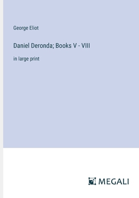 Daniel Deronda; Books V - VIII: in large print 3387066740 Book Cover