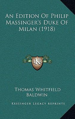 An Edition Of Philip Massinger's Duke Of Milan ... 1165309335 Book Cover
