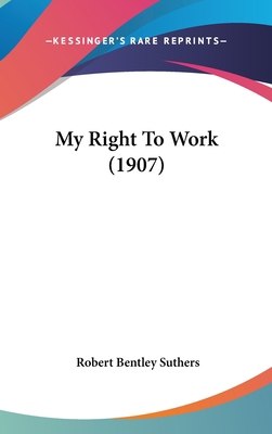 My Right To Work (1907) 1120348447 Book Cover