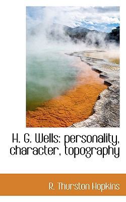 H. G. Wells: Personality, Character, Topography 1117334651 Book Cover