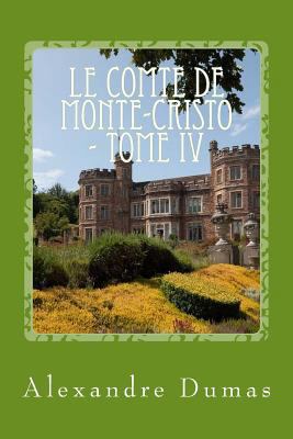Le Comte de Monte-Cristo - Tome IV [French] 1542673917 Book Cover