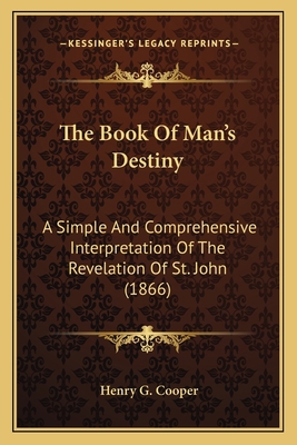 The Book Of Man's Destiny: A Simple And Compreh... 116565315X Book Cover