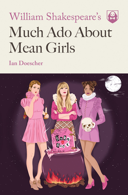 William Shakespeare's Much ADO about Mean Girls 1683691172 Book Cover