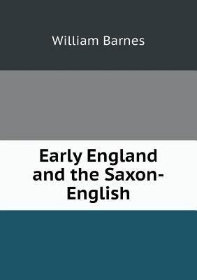 Early England and the Saxon-English 5518898428 Book Cover