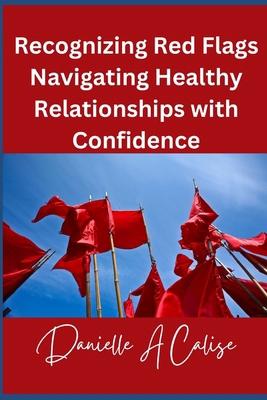 Recognizing Red Flags Navigating Healthy Relati... B0CZVC6684 Book Cover