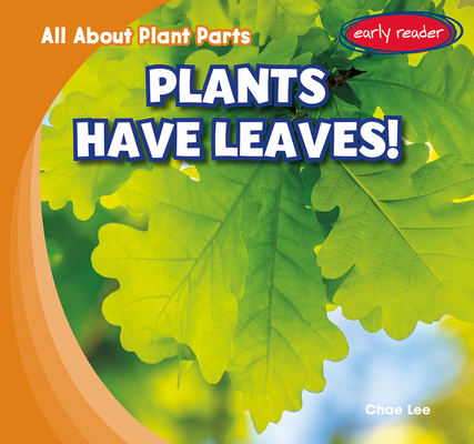 Plants Have Leaves! 1482480964 Book Cover
