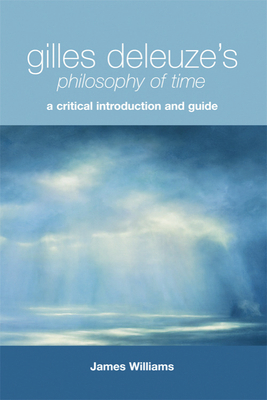 Gilles Deleuze's Philosophy of Time: A Critical... 0748638547 Book Cover