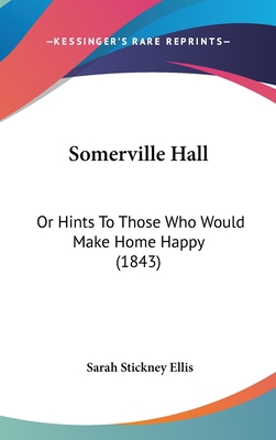 Somerville Hall: Or Hints to Those Who Would Ma... 1437203019 Book Cover