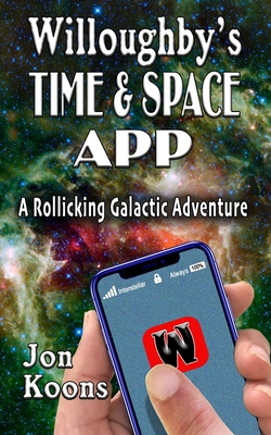 Willoughby's Time And Space App: A Rollicking G... 1097500446 Book Cover