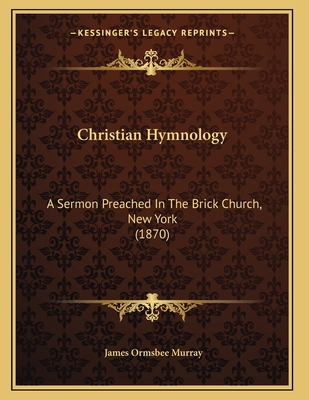Christian Hymnology: A Sermon Preached In The B... 1165367238 Book Cover