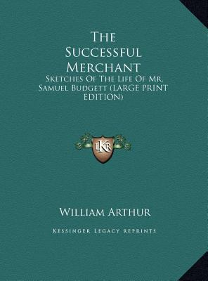 The Successful Merchant: Sketches of the Life o... [Large Print] 1169872816 Book Cover