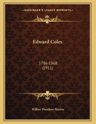 Edward Coles: 1786-1868 (1911) 116640594X Book Cover