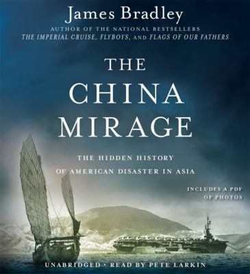 The China Mirage: The Hidden History of America... 1611136695 Book Cover