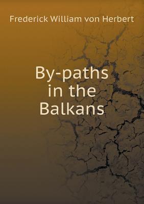 By-paths in the Balkans 5518639716 Book Cover