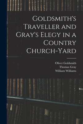 Goldsmith's Traveller and Gray's Elegy in a Cou... 1015186483 Book Cover