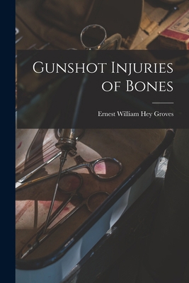 Gunshot Injuries of Bones 1018550305 Book Cover
