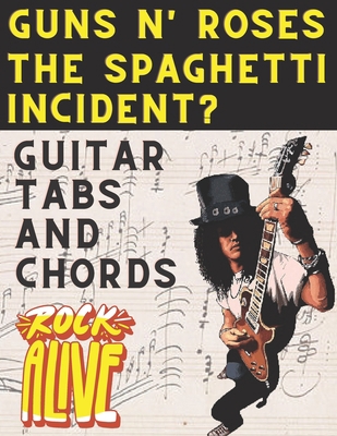 Guns N' Roses The Spaghetti Incident?: Guitar T... B0C47YRJR1 Book Cover