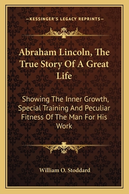 Abraham Lincoln, The True Story Of A Great Life... 1163722790 Book Cover