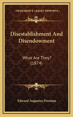 Disestablishment And Disendowment: What Are The... 1168962900 Book Cover