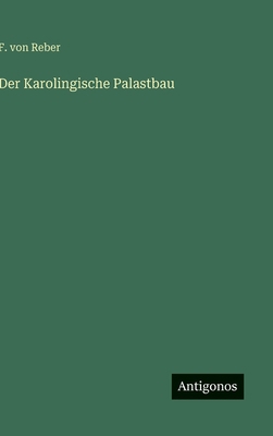 Der Karolingische Palastbau [German] 3563179263 Book Cover