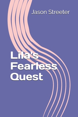 Lila's Fearless Quest B0DRPSDXJP Book Cover