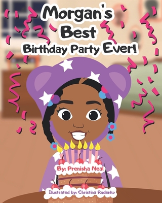 Morgan's Best Birthday Party Ever! 1708534628 Book Cover