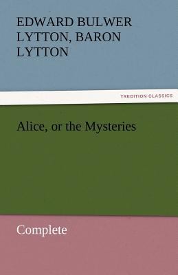 Alice, or the Mysteries - Complete 3842472382 Book Cover