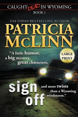 Sign Off: Large Print (Caught Dead In Wyoming, ... [Large Print] 1944126767 Book Cover