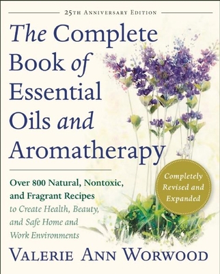The Complete Book of Essential Oils and Aromath... 1577311396 Book Cover