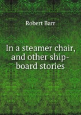 In a Steamer Chair and Other Ship-Board 5878977699 Book Cover