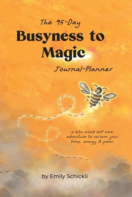 Busyness to Magic: The 95-Day Journal-Planner 1087887054 Book Cover