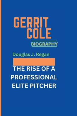 Gerrit Cole Biography: The Rise of a Profession... B0DK24XJFK Book Cover