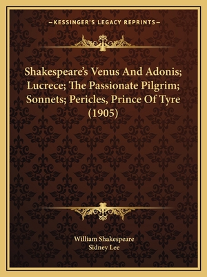 Shakespeare's Venus And Adonis; Lucrece; The Pa... 1164955411 Book Cover