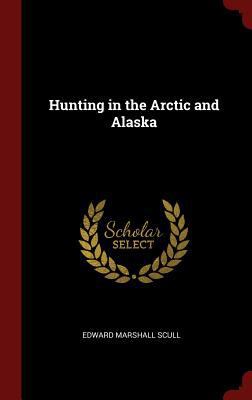 Hunting in the Arctic and Alaska 1296521184 Book Cover