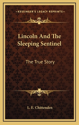 Lincoln And The Sleeping Sentinel: The True Story 1168785685 Book Cover