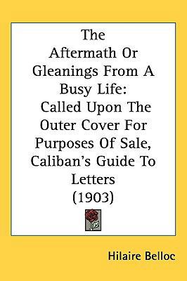 The Aftermath or Gleanings from a Busy Life: Ca... 1437203795 Book Cover