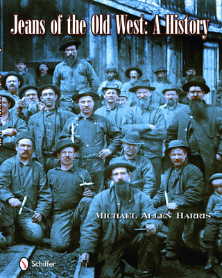 Jeans of the Old West: A History 0764335006 Book Cover