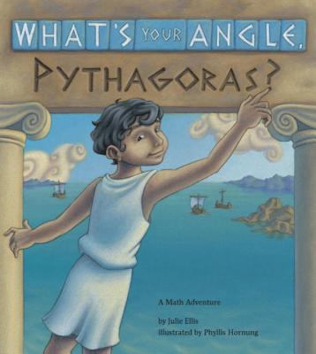 What's Your Angle, Pythagoras?: A Math Adventure 1570911975 Book Cover