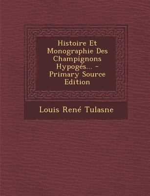 Histoire Et Monographie Des Champignons Hypog?s... [French] 1294183494 Book Cover